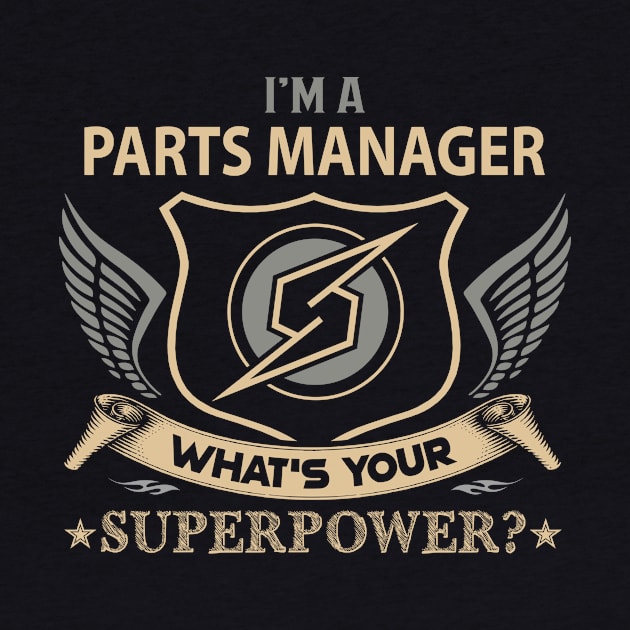 Parts Manager T Shirt - Superpower Gift Item Tee by Cosimiaart